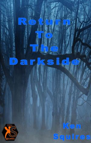 Cover of the book Return To The Darkside by Ken Squires Publishing