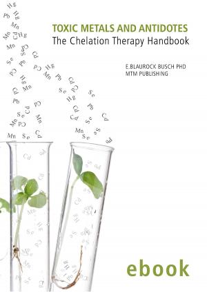 Cover of the book Toxic Metals and Antidotes - The Chelation Therapy Handbook (ebook Edition) by Richard Teddy Frank