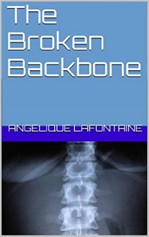 Cover of the book The Broken Backbone by Angelique LaFontaine