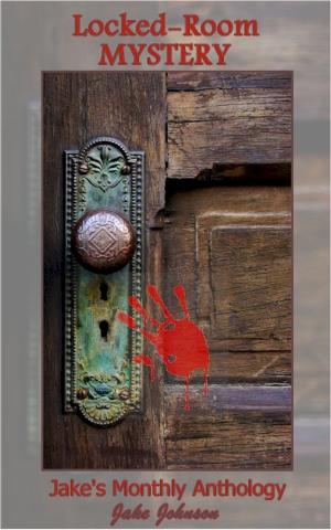 Cover of the book Jake's Monthly- Locked-Room Mystery Anthology by Marnie Atwell