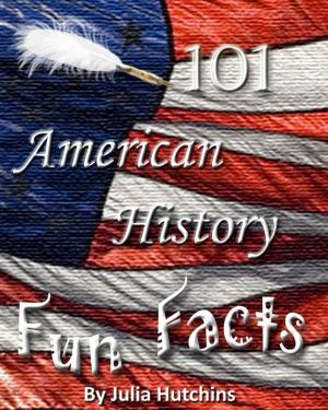 Cover of the book 101 American History Fun Facts by GEORGE SCHWIMMER, PH.D.