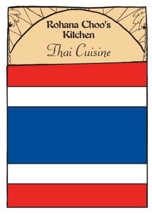 Cover of the book Thai Cuisine: Rohana Choo's Kitchen by Mikey Simpson