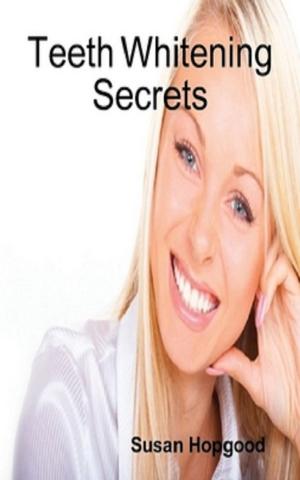 Cover of the book Teeth Whitening Secrets by Joe Martel