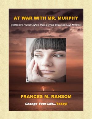 Cover of the book At War With Mr. Murphy: Strategies for the RIFed, Pink-slipped, Downsized and Nervous by Sydney Douglas Smith