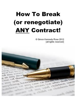 Cover of the book How to Break (or renegotiate) ANY Contract by George Siedel
