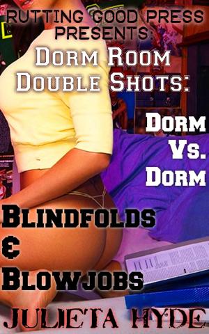 Book cover of Dorm Room Double Shots: Dorm Vs. Dorm & Blindfolds and Blowjobs