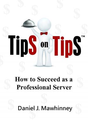Cover of the book Tips on Tips: How to Succeed as a Professional Server by Mark Lanton