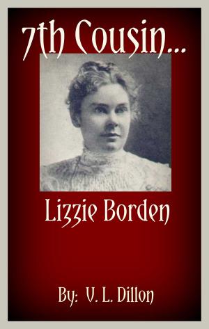 Cover of the book 7th Cousin....Lizzie Borden by V. L. Dillon