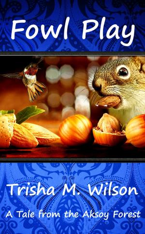 Cover of the book Fowl Play by Trisha M. Wilson