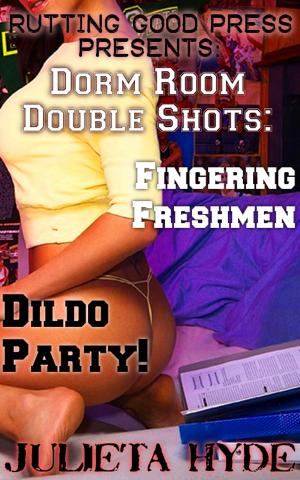 Book cover of Dorm Room Double Shots: Fingering Freshmen & Dildo Party!