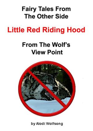 bigCover of the book Fairytales From The Other Side: Little Red Riding Hood - From The Wolf's View Point by 