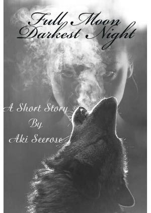 Cover of the book Full Moon Darkest Night (A Short Story) by Eva Smith