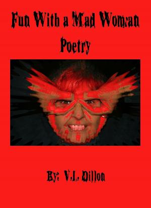 Cover of the book Fun With A Mad Woman ~ Poetry by Victoria Erickson