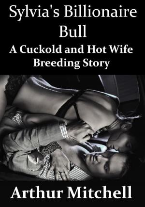 Book cover of Sylvia's Billionaire Bull: A Cuckold and Hot Wife Breeding Story