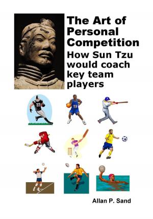 Book cover of The Art of Personal Competition: How Sun Tzu Would Coach Key Team Players