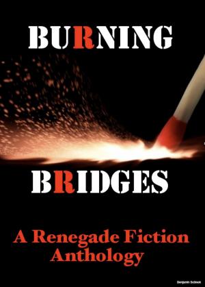 Book cover of Burning Bridges: A Renegade Fiction Anthology
