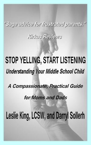 Book cover of Stop Yelling, Start Listening: Understanding Your Middle School Child