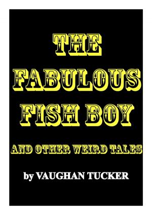 Cover of The Fabulous Fish Boy and other weird tales