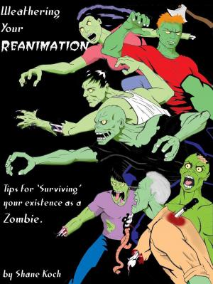Cover of the book Weathering Your Reanimation-Tips for Surviving your Existence as a Zombie by Teresa Watson