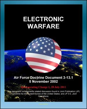 Cover of Air Force Doctrine Document 3-13.1: Electronic Warfare, Electronic Attack, Electronic Protection, Disruption, EW and Major Battles (Normandy Landing, Vietnam, Desert Storm)