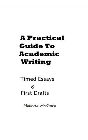 Book cover of A Practical Guide to Academic Writing: Timed Essays and First Drafts