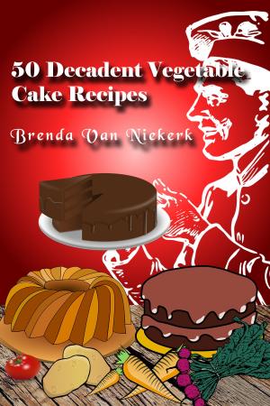 Book cover of 50 Decadent Vegetable Cake Recipes