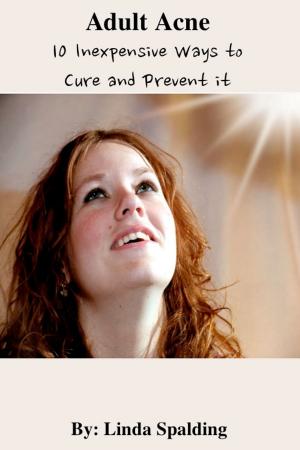 Cover of the book Adult Acne: 10 Inexpensive Ways to Cure and Prevent it by Richard Clark