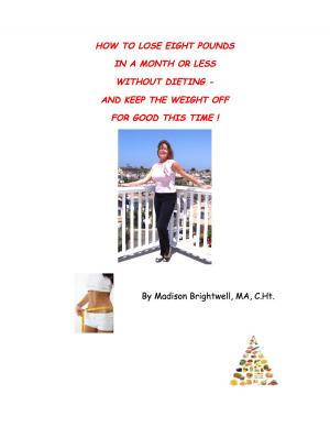 Cover of the book How to Lose Eight Pounds in a Month or Less Without Dieting by Doris Smeltzer