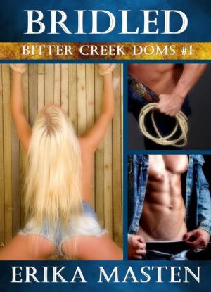 Cover of the book Bridled: Bitter Creek Doms #1 by Erika Masten