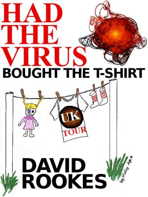 Cover of the book Had The Virus, Bought The T-Shirt by Daniel A. Roberts