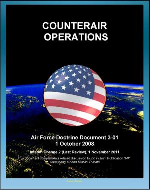 bigCover of the book Air Force Doctrine Document 3-01, Counterair Operations: USAF Command and Control, Counterair Planning, Execution, Assessment by 
