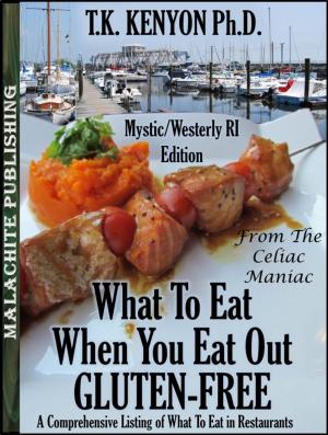 Cover of What To Eat When You Eat Out Gluten Free Mystic CT / Westerly RI Beaches Edition