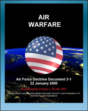 bigCover of the book Air Force Doctrine Document 3-1, Air Warfare: Fundamentals, Missions, Planning, Training, Exercises, Asymmetric Force, Aerospace Power by 