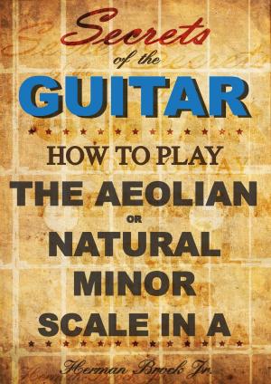 Book cover of How to play the Aeolian or natural minor scale in A: Secrets of the Guitar