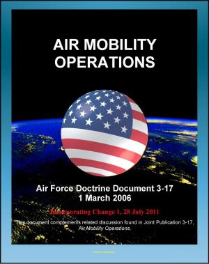 Cover of Air Force Doctrine Document 3-17: Air Mobility Operations - Airlift, Air Reserve Component, Air National Guard (ANG), Air Refueling, Aeromedical Evacuation, Maximum on Ground (MOG)