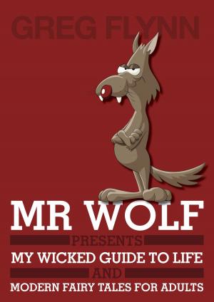 Cover of the book Mr Wolf Presents My Wicked Guide to Life & Modern Fairy Tales for Adults by Sambulo Kunene