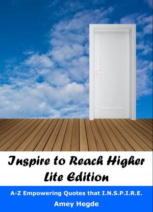 Cover of the book Inspire To Reach Higher: Lite Edition: A-Z Empowering Quotes That I.N.S.P.I.R.E. by 亞當斯密
