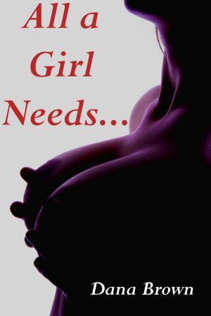 Cover of the book All a Girl Needs... (Three Erotic Tales!) by Joann Ross