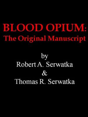 Cover of the book Blood Opium: The Original Manuscript by W.W. Whitten