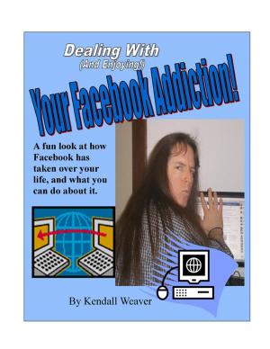 Cover of Dealing With (And Enjoying!) Your Facebook Addiction!