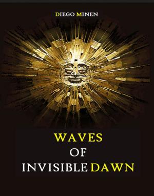Cover of the book Waves of Invisible Dawn by Michael Segedy