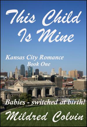 Cover of the book This Child Is Mine by Mildred Colvin