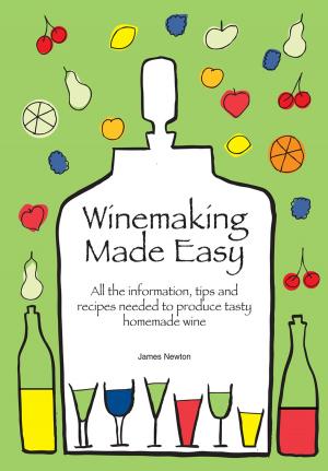Cover of Winemaking Made Easy: Learn how to create the perfect house wine
