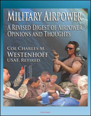 Cover of the book Military Airpower: A Revised Digest of Airpower Opinions and Thoughts - from Winston Churchill and Henry Kissinger to Saddam Hussein and Donald Rumsfeld by Progressive Management