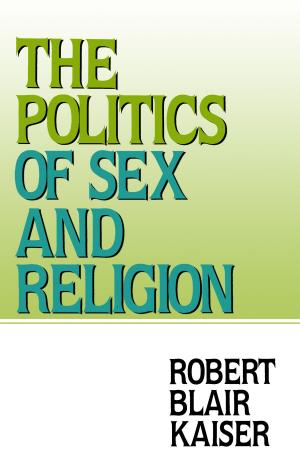Cover of the book The Politics of Sex and Religion by Staff of John F. Blair Publisher