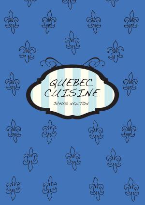 Cover of the book A Canadian Cookbook: Quebec Cuisine by Jay Rai