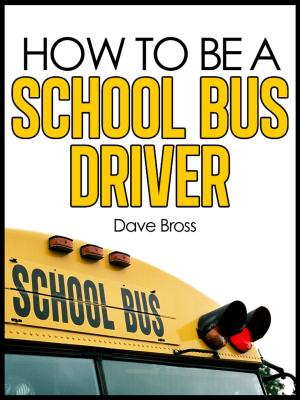 bigCover of the book How To Be A School Bus Driver by 