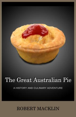 Cover of the book The Great Australian Pie: a history and culinary adventure by Brianag Boyd