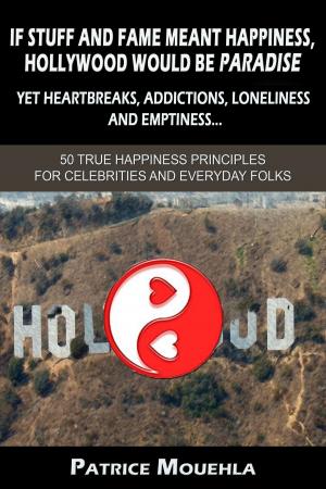 Cover of the book If stuff and fame meant happiness, Hollywood would be paradise. Yet by Maggie Bayne