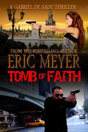 Cover of the book Tomb of Faith (A Gabriel De Sade Thriller) by Rob Mathews